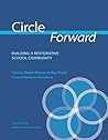 Circle Forward - 2020 Revised Edition: Building a Restorative School Community