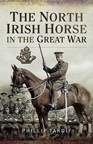 The North Irish Horse in the Great War (Kindle Edition)