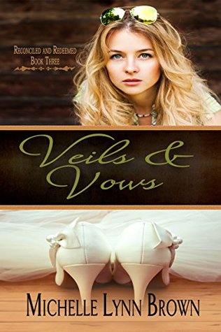 Veils and Vows (Reconciled and Redeemed Book 3)