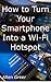 How to Turn your Smartphone into a Wi-Fi Hotspot