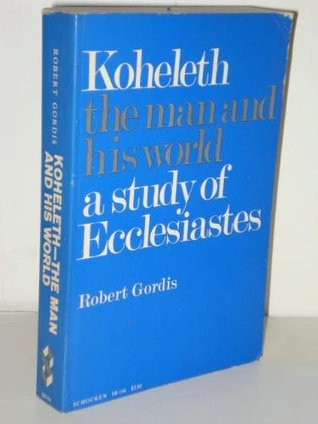 Koheleth: The Man and His World: A Study of Ecclesiastes