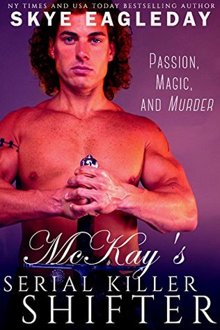 McKay's Serial Killer Shifter: Passion, Magic and Murder (Highland Shifter Paranormal Romance)