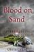 Blood on Sand by Ofelia Gränd Blood on Sand by Ofelia Gränd