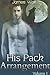 His Pack Arrangement: Volume 1 (His Pack Arrangement, #1)