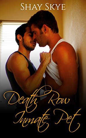 Death Row Inmate Pet (Gay Prison Stories Book 1)