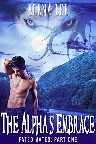 The Alpha's Embrace (Fated Mates, #1)