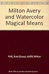 Magical Means: Milton Avery and Watercolor Magical Means: Milton Avery and Watercolor