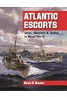 Atlantic Escorts: Ships, Weapons & Tactics in World War II