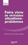 Faire Vivre de véritables situations-problèmes (French Edition)