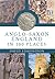 Anglo-Saxon England In 100 Places by David Edmondson