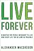 Live Forever by Alexander MacGregor