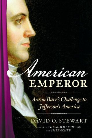 American Emperor: Aaron Burr's Challenge to Jefferson's America (Hardcover)