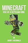 Rise Of A Reptilian King (An Unofficial Minecraft Novel) (Barry J McDonald Series Book 11)