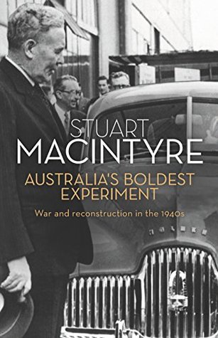 Australia's Boldest Experiment: War and Reconstruction in the 1940s (Kindle Edition)