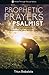 Prophetic Prayers of a Psalmist