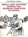 Historical Study: Small Unit Actions During the German Campaign in Russia
