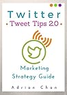 Twitter Tweet tips 2.0: Marketing strategy guide