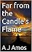 Far from the Candle's Flame
