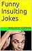 Funny Insulting Jokes