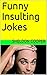 Funny Insulting Jokes by S manko