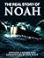 The Real Story of Noah (the original account that inspired the epic motion picture)