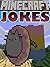 Minecraft: Minecraft Jokes For Kids: (Minecraft - Minecraft Jokes And Memes - Minecraft Comics - Minecraft Joke Books - Minecraft Books- Minecraft Jokes Free)