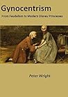 Gynocentrism: From Feudalism to Feminism Gynocentrism: From Feudalism to Feminism