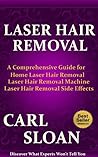 Laser Hair Removal: A Comprehensive Guide for Home Laser Hair Removal, Laser Hair Removal Machine, Laser Hair Removal Side Effects