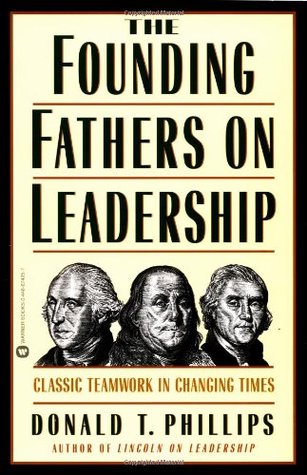 The Founding Fathers on Leadership: Classic Teamwork in Changing Times (Paperback)