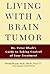 Living With A Brain Tumor