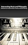 Intersecting Music and Philosophy: Reflections on Improvisation, Practice, and Self-Making
