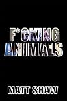 F*cking Animals: A Messed up Story of Mental Illness and Sex