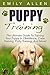 Puppy Training: The Ultimate Guide To Training Your Puppy In Obedience, Crate Training, Potty Training, And More! (Dog Training, Crate Training, Potty Training)