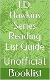 J.D. Hawkins Series Unofficial Reading List Guide (Hart Roger's Reading List Guides Book 115)