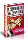 La Ciencia del Éxito y la Buena Suerte (Spanish Edition)