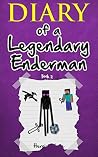 Minecraft: Diary of a Legendary Enderman (Book 2): An Unofficial Minecraft Book (Minecraft, Minecraft Secrets, Minecraft Books For Kids, Minecraft Comics, ... Xbox, Minecraft Books, Minecraft Stories)
