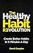The Healthy Habit Revolution: The Step by Step Blueprint to Create Better Habits in 5 Minutes a Day