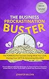 The Business Procrastination Buster: The FORMULA for Success: Doing What You Love, Sharing Your Gifts and Generating Millions.