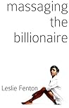 Massaging the Billionaire (BWWM Billionaire Romance)