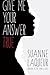 Give Me Your Answer True by Suanne Laqueur
