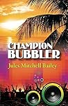 Champion Bubbler by Jules Bailey