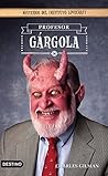 Profesor Gárgola by Grupo Editorial Planeta