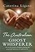 The Australian Ghost Whisperer: The true life journey of healings, hauntings and paranormal experiences of a gifted psychic