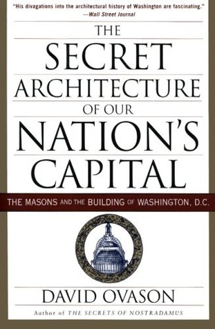 The Secret Architecture of Our Nation's Capital: The Masons and the Building of Washington, D.C. (Paperback)