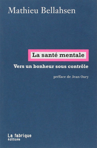 La santé mentale : Vers un bonheur sous contrôle (Paperback)