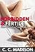 Forbidden & Fertile - Three Stories of Taboo Temptations (First time, Forbidden Older Man Fertile Younger Woman, Taboo Pregnancy, Cheating, FMM Menage)