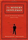 The Modern Gentleman: A Guide to Essential Manners, Savvy & Vice