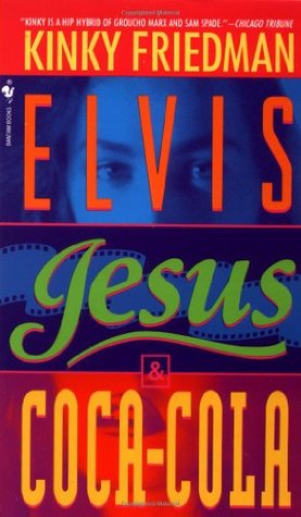 Elvis, Jesus, and Coca-Cola (Kinky Friedman, #6)