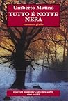 Tutto è notte nera by Umberto Matino