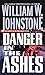 Danger in the Ashes by William W. Johnstone